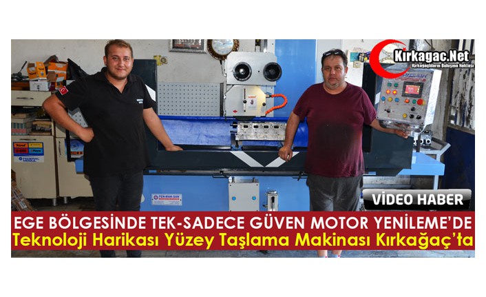 EGE BÖLGESİNDE SADECE KIRKAĞAĞAÇ’TA GÜVEN MOTOR YENİLEME’DE