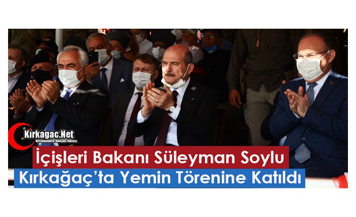 İÇİŞLERİ BAKANI SOYLU KIRKAĞAÇ’TA YEMİN TÖRENİNE KATILDI