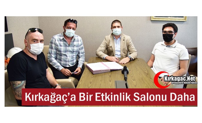 KIRKAĞAÇ'A BİR ETKİNLİK SALONU DAHA