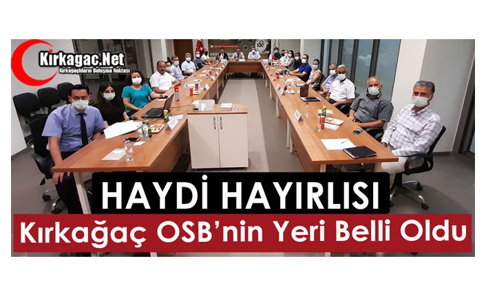 KIRKAĞAÇ OSB’NİN YAPILACAĞI YER BELLİ OLDU