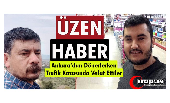 TRAFİK KAZASINDA HAYATINI KAYBETTİLER