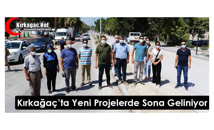 KIRKAĞAÇ'TA YENİ PROJELERDE SONA GELİNİYOR