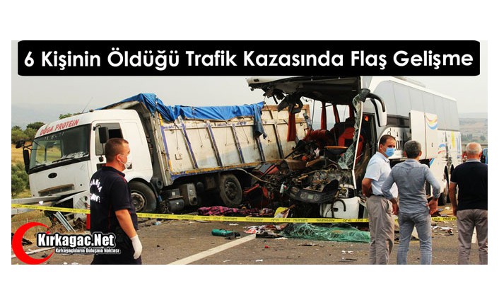 6 KİŞİNİN ÖLDÜĞÜ OTOBÜS KAZASINDA FLAŞ GELİŞME