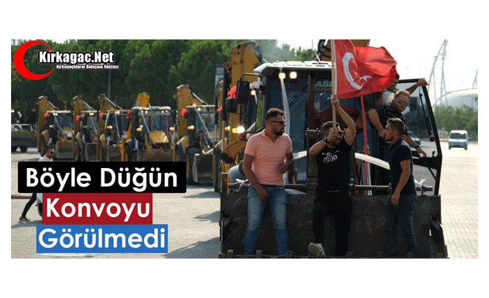 BÖYLE DÜĞÜN KONVOYU GÖRÜLMEDİ