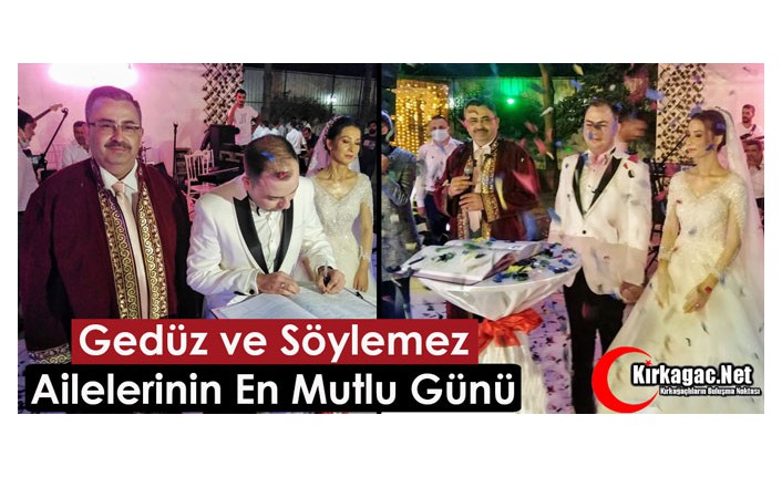 GEDÜZ ve SÖYLEMEZ AİLELERİNİN EN MUTLU GÜNÜ