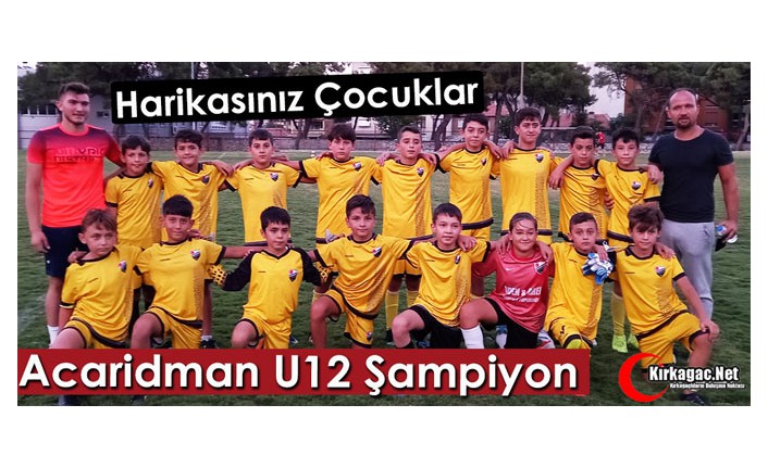 HARİKASINIZ ÇOCUKLAR...ACARİDMAN U12 TAKIMI ŞAMPİYON