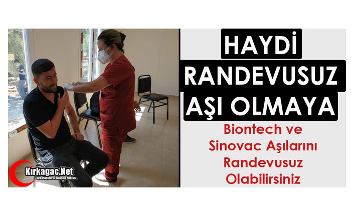 HAYDİ KIRKAĞAÇLILAR "RANDEVUSUZ AŞI" OLMAYA