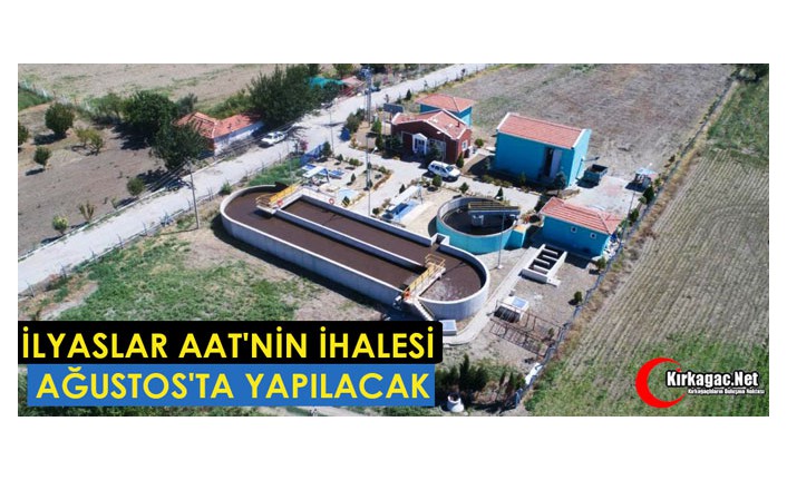 İLYASLAR AAT'NİN İHALESİ 24 AĞUSTOS'TA YAPILACAK