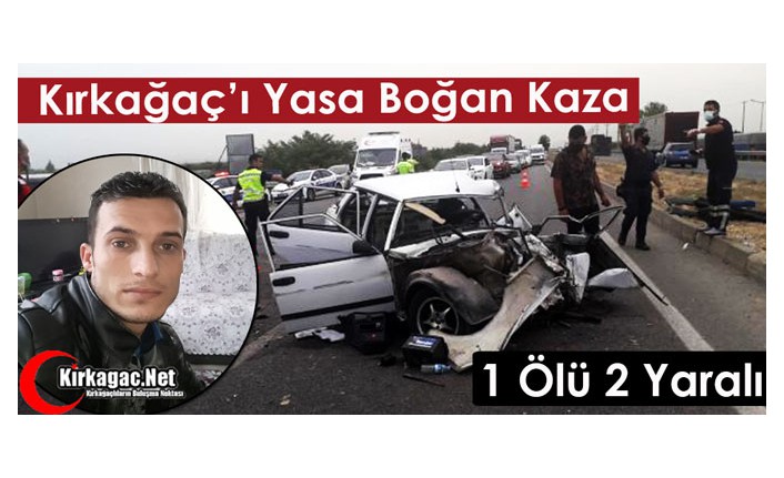 KIRKAĞAÇ’I YASA BOĞAN TRAFİK KAZASI