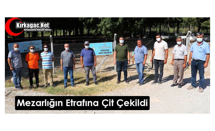 MEZARLIĞIN ETRAFINA ÇİT ÇEKİLDİ