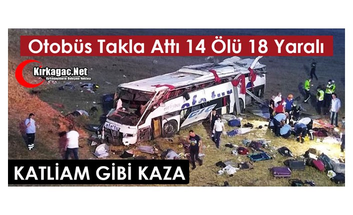 OTOBÜS TAKLA ATTI 14 ÖLÜ 18 YARALI