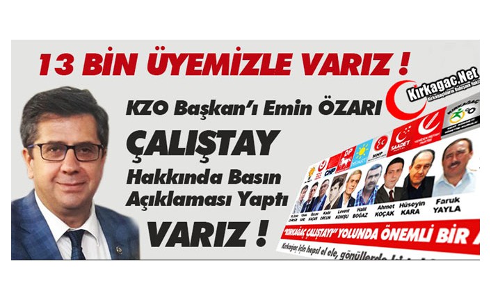 ÖZARI “13 BİN ÜYEMİZLE ÇALIŞTAY’A VARIZ”