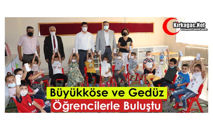 BÜYÜKKÖSE ve GEDÜZ ÖĞRENCİLERLE BULUŞTU