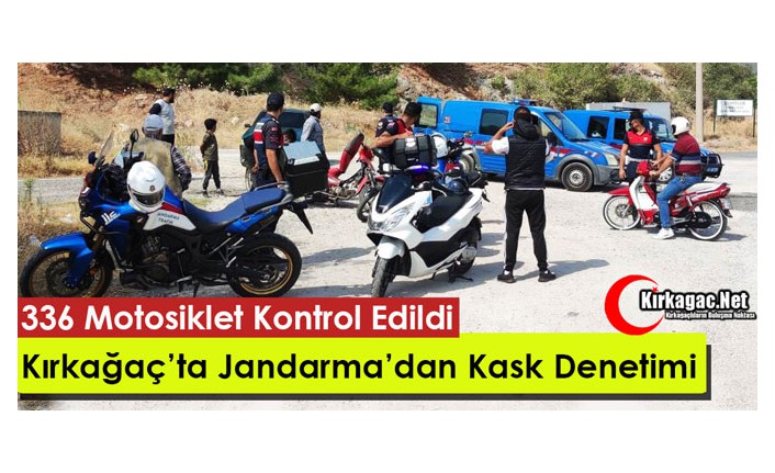 JANDARMA’DAN KIRKAĞAÇ’TA KASK DENETİMİ