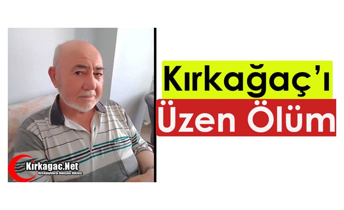 KIRKAĞAÇ'I ÜZEN ÖLÜM