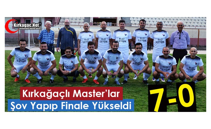 KIRKAĞAÇ MASTER TAKIMI ŞOV YAPTI, FİNALE KALDI 7-0