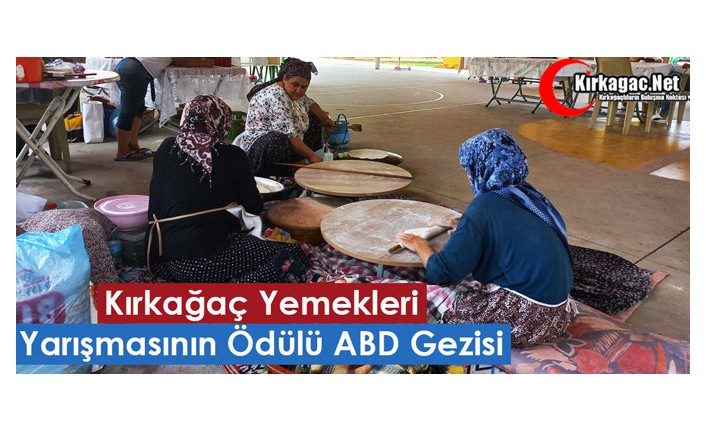 “KIRKAĞAÇ YEMEKLERİ” YARIŞMASININ ÖDÜLÜ "ABD GEZİSİ"