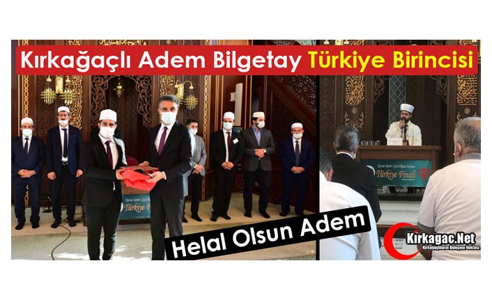 KIRKAĞAÇLI ADEM BİLGETAY “TÜRKİYE BİRİNCİSİ”