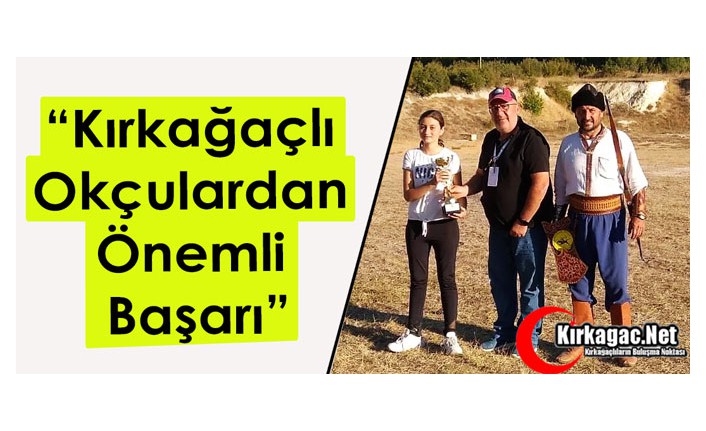 KIRKAĞAÇLI OKÇULARDAN ÖNEMLİ BAŞARI