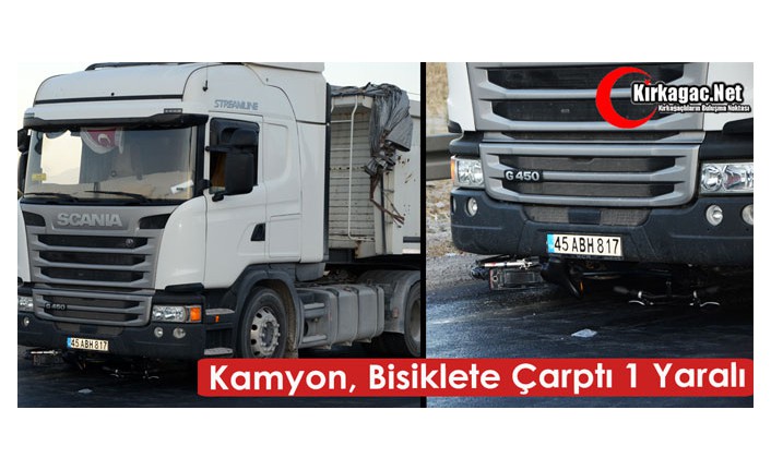 KIRKAĞAÇ’TA KAMYON, BİSİKLETLE ÇARPIŞTI