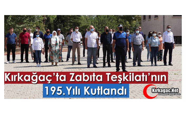 KIRKAĞAÇ’TA ZABITA TEŞKİLATININ 195. YILI KUTLANDI