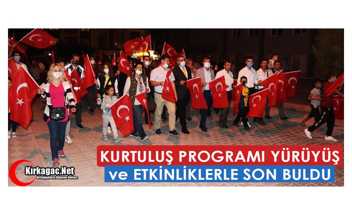 KURTULUŞ PROGRAMI YÜRÜYÜŞ ve ETKİNLİKLERLE SON BULDU