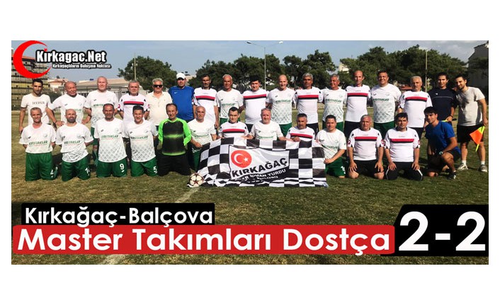 MASTER TAKIMLARI DOSTÇA 2-2