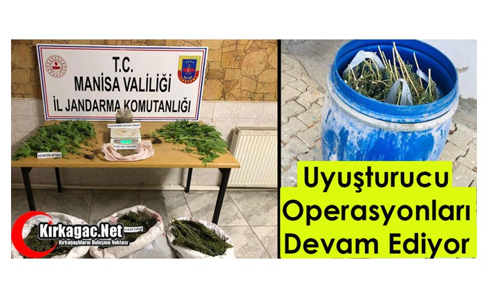 UYUŞTURUCU OPERASYONLARI DEVAM EDİYOR