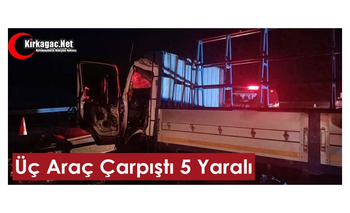 3 ARAÇ ÇARPIŞTI 5 YARALI