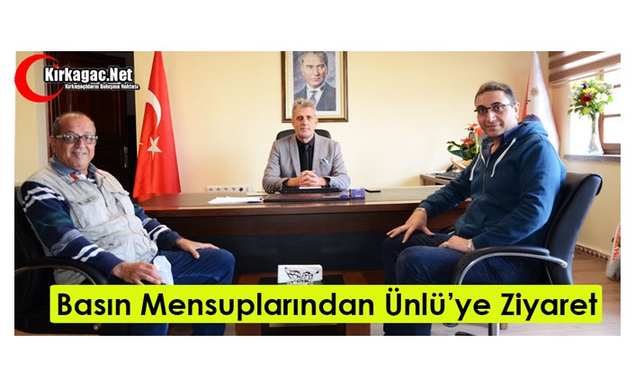 BASIN MENSUPLARINDAN ÜNLÜ'YE ZİYARET