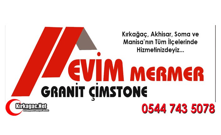 EVİM MERMER(AKHİSAR-KIRKAĞAÇ-SOMA-MANİSA)