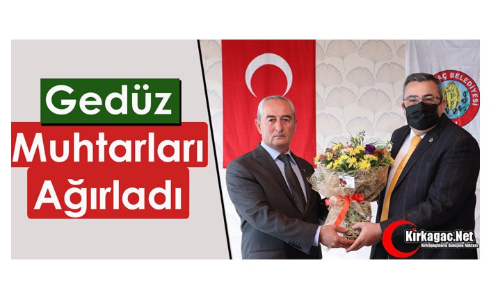 GEDÜZ, MUHTARLARI AĞIRLADI