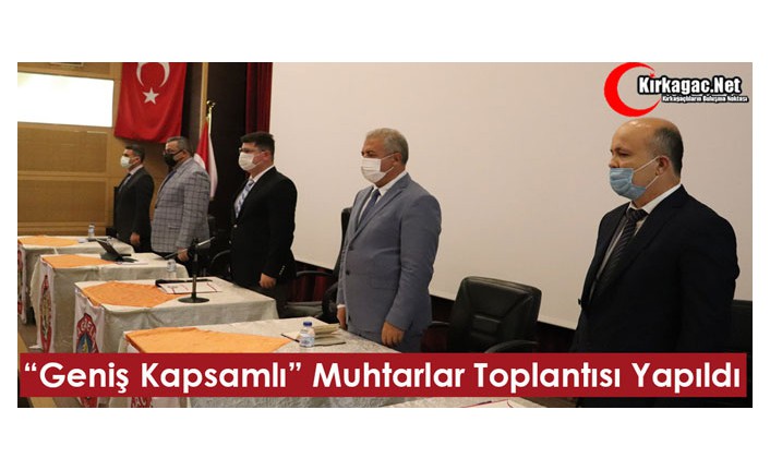 “GENİŞ KAPSAMLI” MUHTARLAR TOPLANTISI YAPILDI