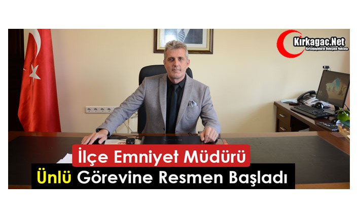 İLÇE EMNİYET MÜDÜRÜ ÜNLÜ, RESMEN GÖREVİNE BAŞLADI