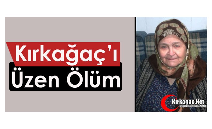 KIRKAĞAÇ’I ÜZEN ÖLÜM