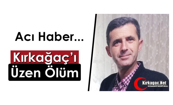 KIRKAĞAÇ’I ÜZEN ÖLÜM