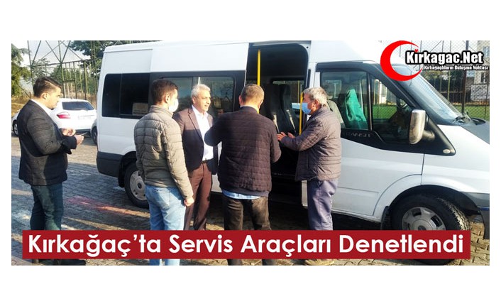 KIRKAĞAÇ’TA SERVİS ARAÇLARI DENETLENDİ