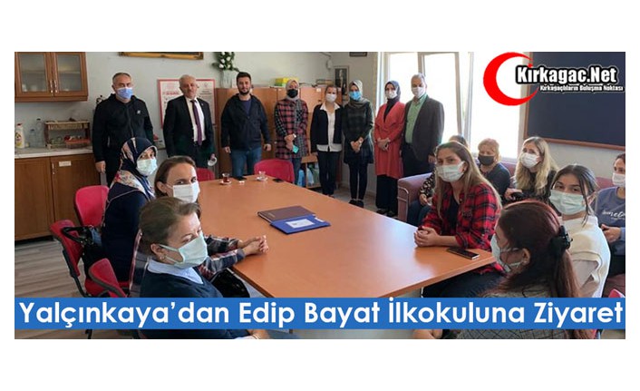 YALÇINKAYA’DAN, EDİP BAYAT İLKOKULUNA ZİYARET