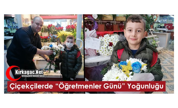 ÇİÇEKÇİLERDE “ÖĞRETMENLER GÜNÜ” YOĞUNLUĞU