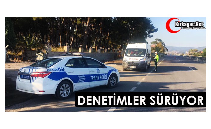 DENETİMLER SÜRÜYOR