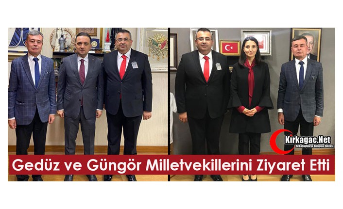 GEDÜZ ve GÜNGÖR ANKARA’DA MİLLETVEKİLLERİYLE GÖRÜŞTÜ