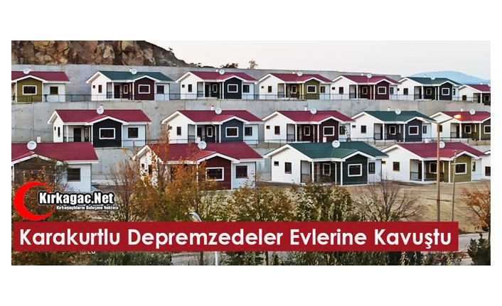 KARAKURTLU DEPREMZEDELER EVLERİNE KAVUŞTU