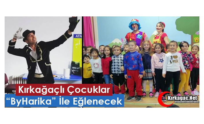 KIRKAĞAÇLI ÇOCUKLAR “BYHARİKA” İLE EĞLENECEK