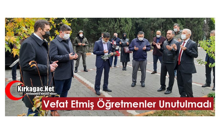 KIRKAĞAÇ’TA VEFAT ETMİŞ ÖĞRETMENLER UNUTULMADI