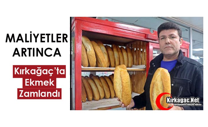 MALİYETLER ARTINCA EKMEĞE ZAM GELDİ