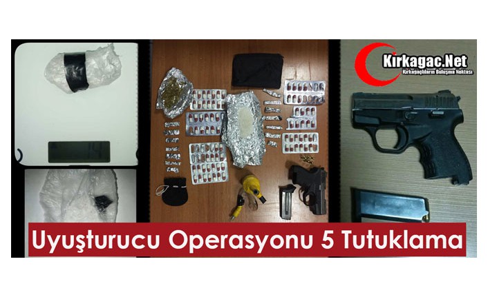 UYUŞTURUCU OPERASYONU 5 KİŞİ TUTUKLANDI