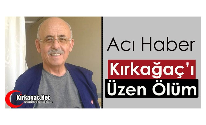 ACI HABER..KIRKAĞAÇ’I ÜZEN ÖLÜM