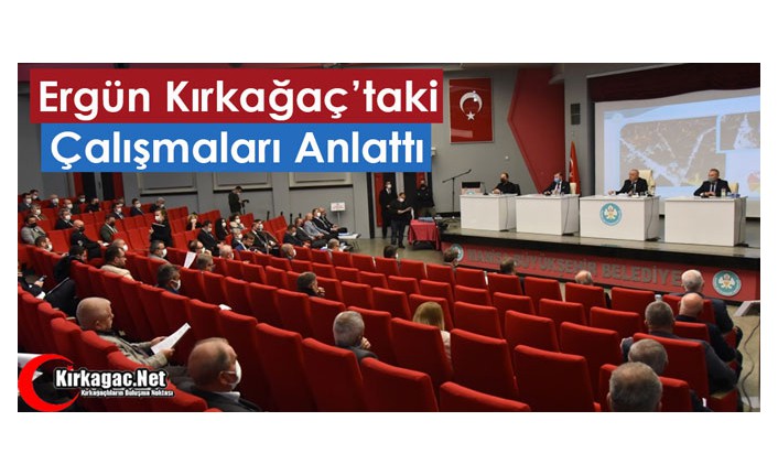 ERGÜN, KIRKAĞAÇ’TAKİ ÇALIŞMALARI ANLATTI