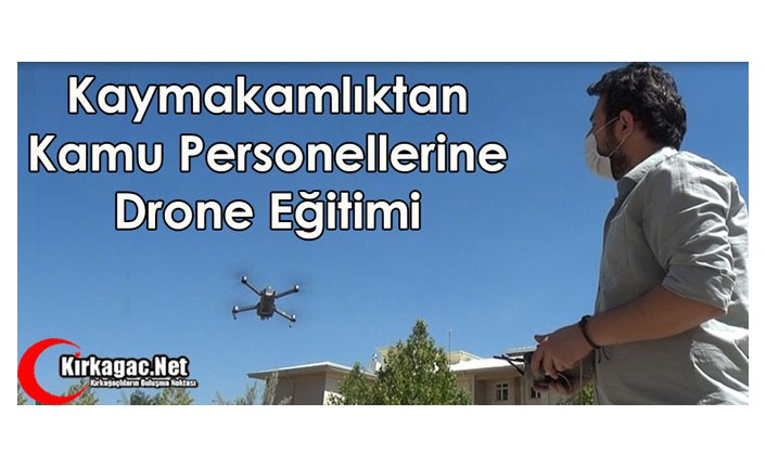 KAYMAKAMLIKTAN KAMU PERSONELLERİNE DRONE EĞİTİMİ