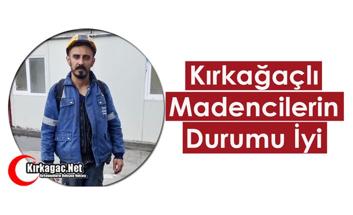 KIRKAĞAÇLI MADENCİLERİN DURUMU İYİ